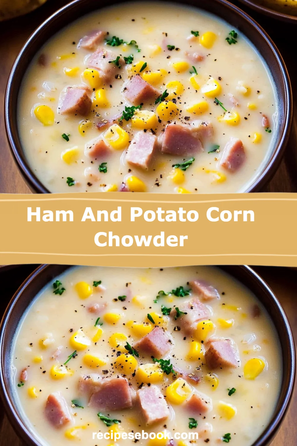 Hearty Ham and Potato Corn Chowder Recipe for Comforting Family Meals