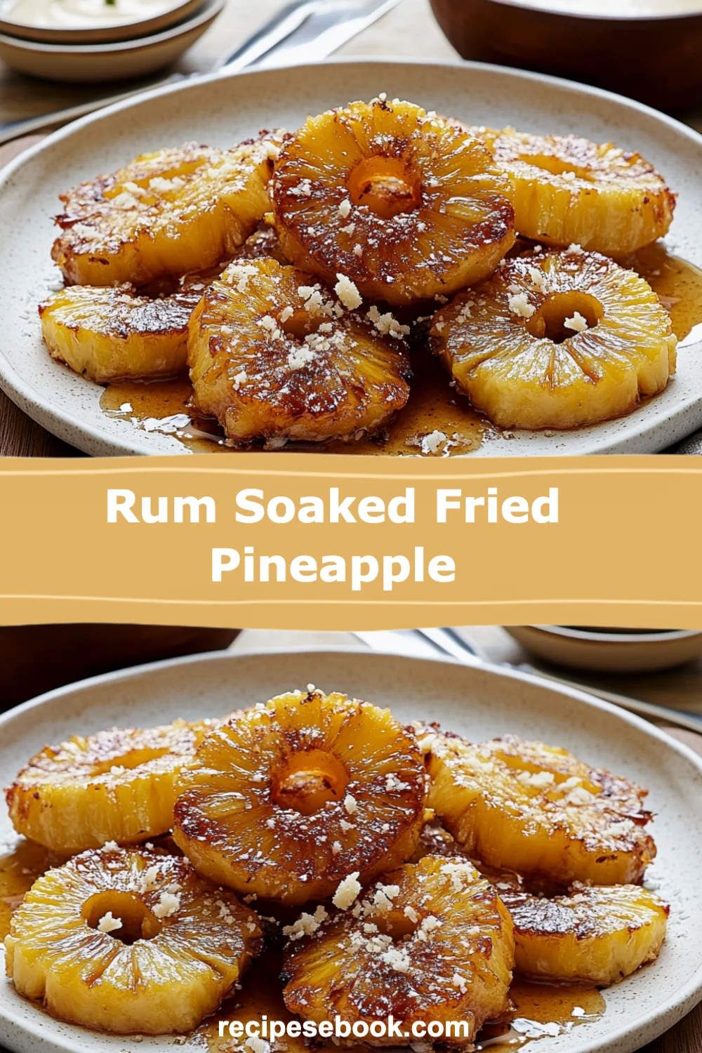 Irresistible Rum Soaked Fried Pineapple Recipe for a Tropical Dessert Delight