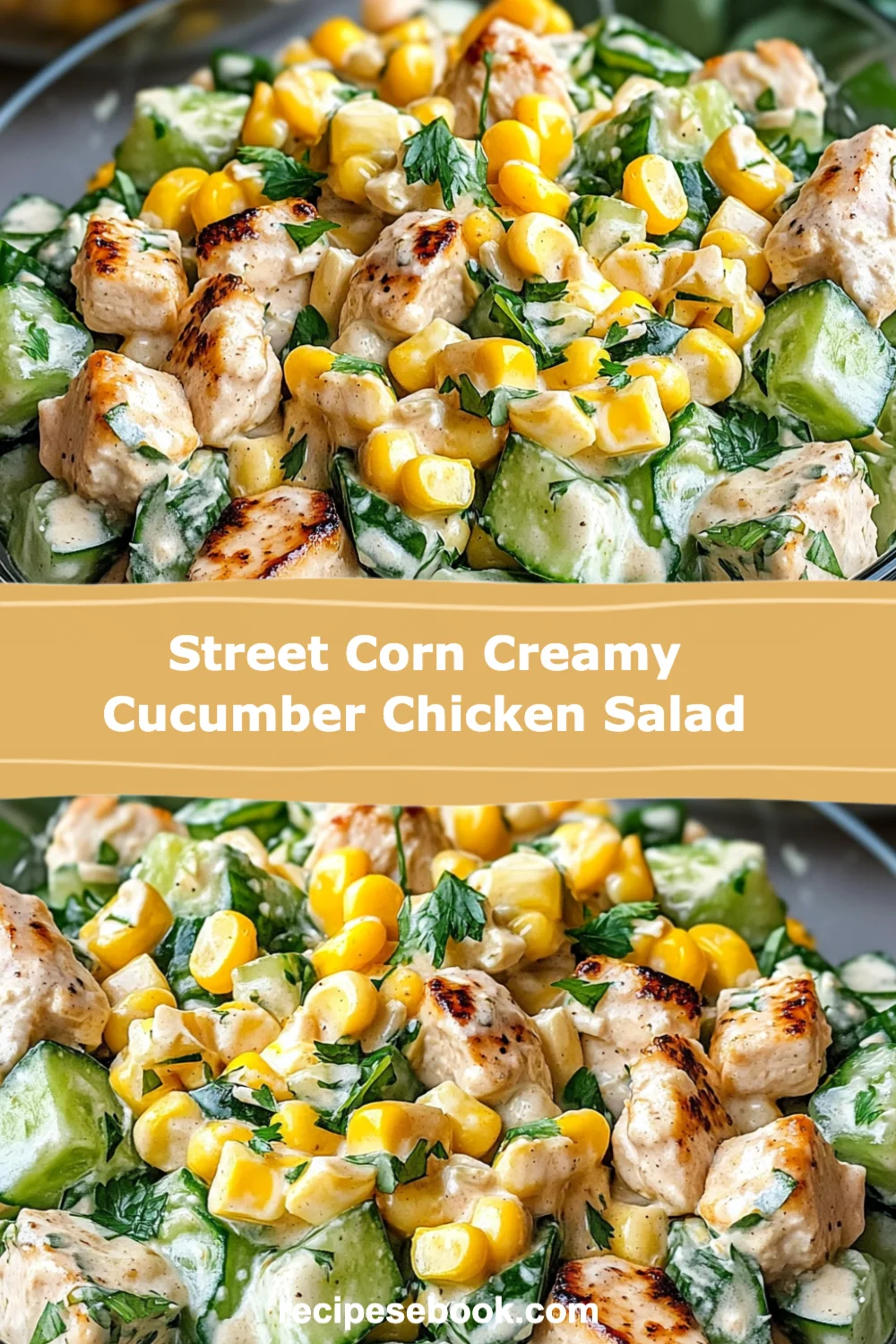 Refreshing Street Corn Creamy Cucumber Chicken Salad for Summer Gatherings!