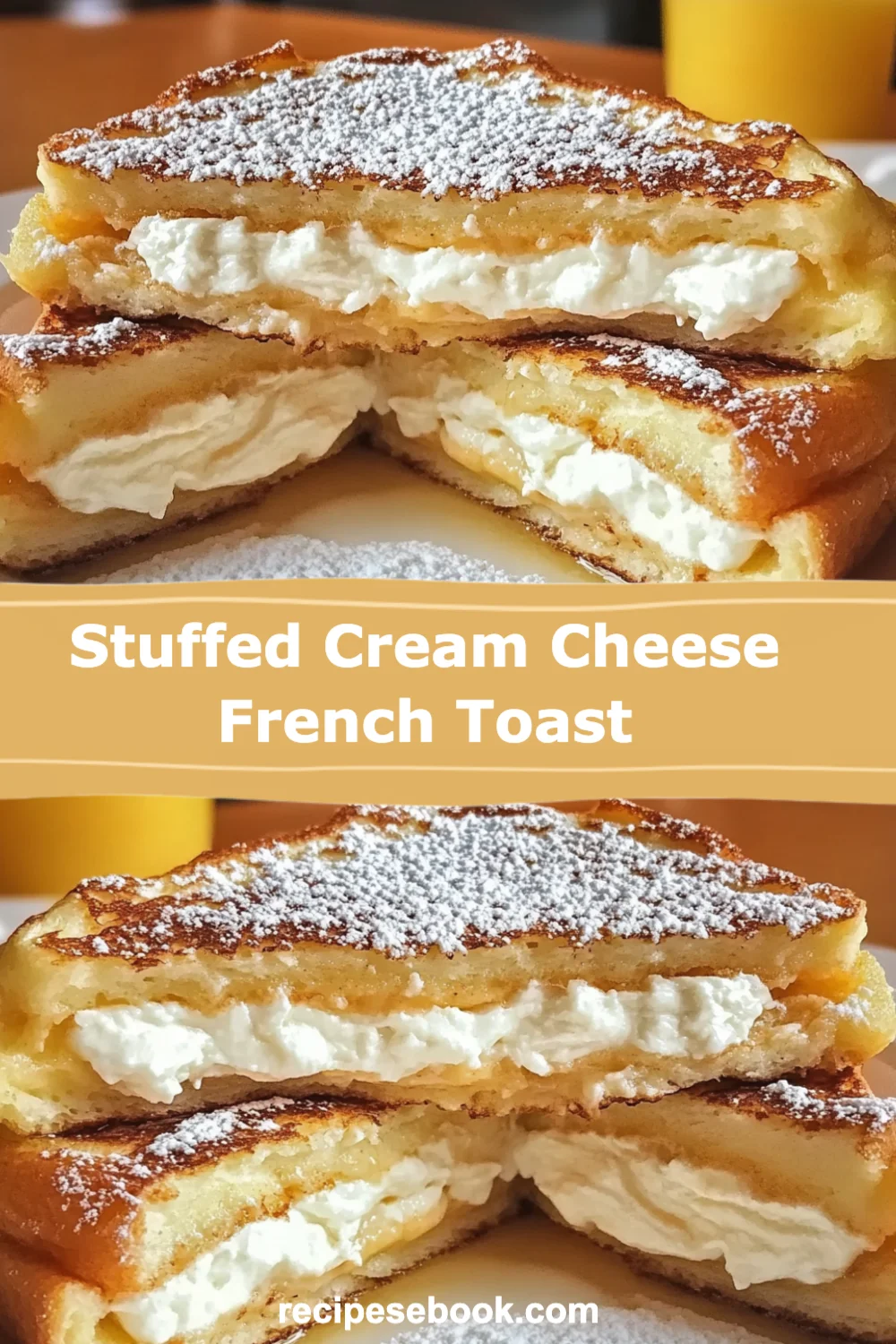 Indulge in Decadent Stuffed Cream Cheese French Toast for a Perfect Breakfast Bliss!
