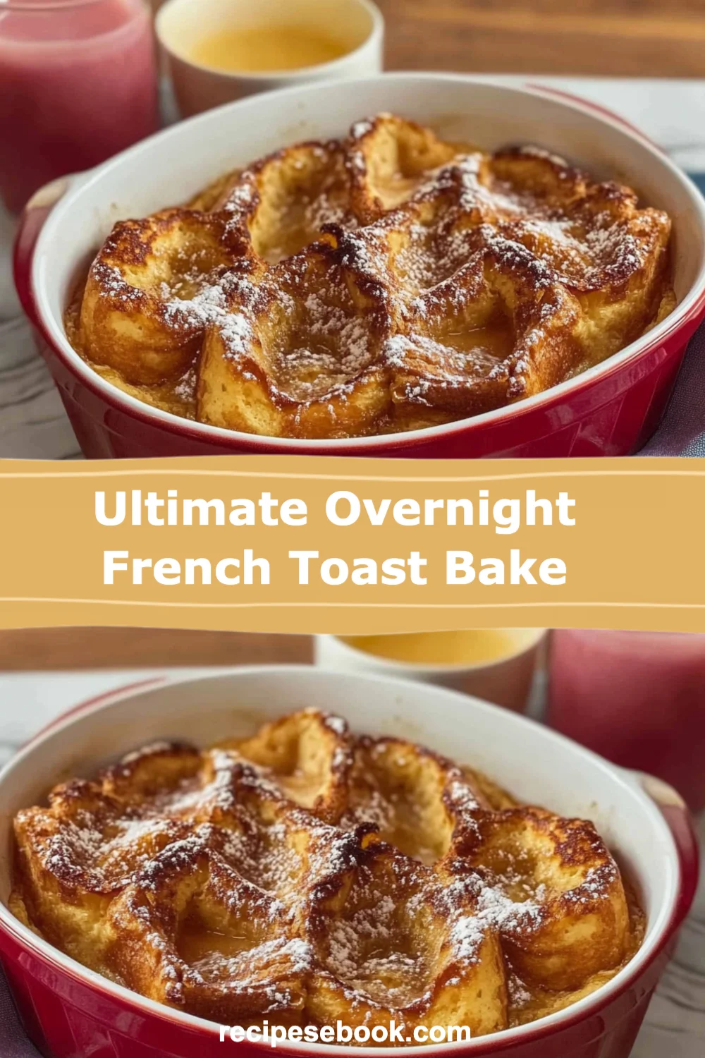 Ultimate Overnight French Toast Bake: A Deliciously Easy Breakfast You Can Prep Ahead!